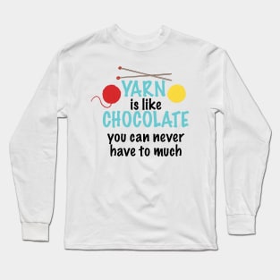 Yarn is Like Chocolate Long Sleeve T-Shirt